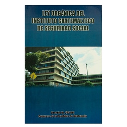 [DIST04351] LEY ORGANICA DEL IGSS